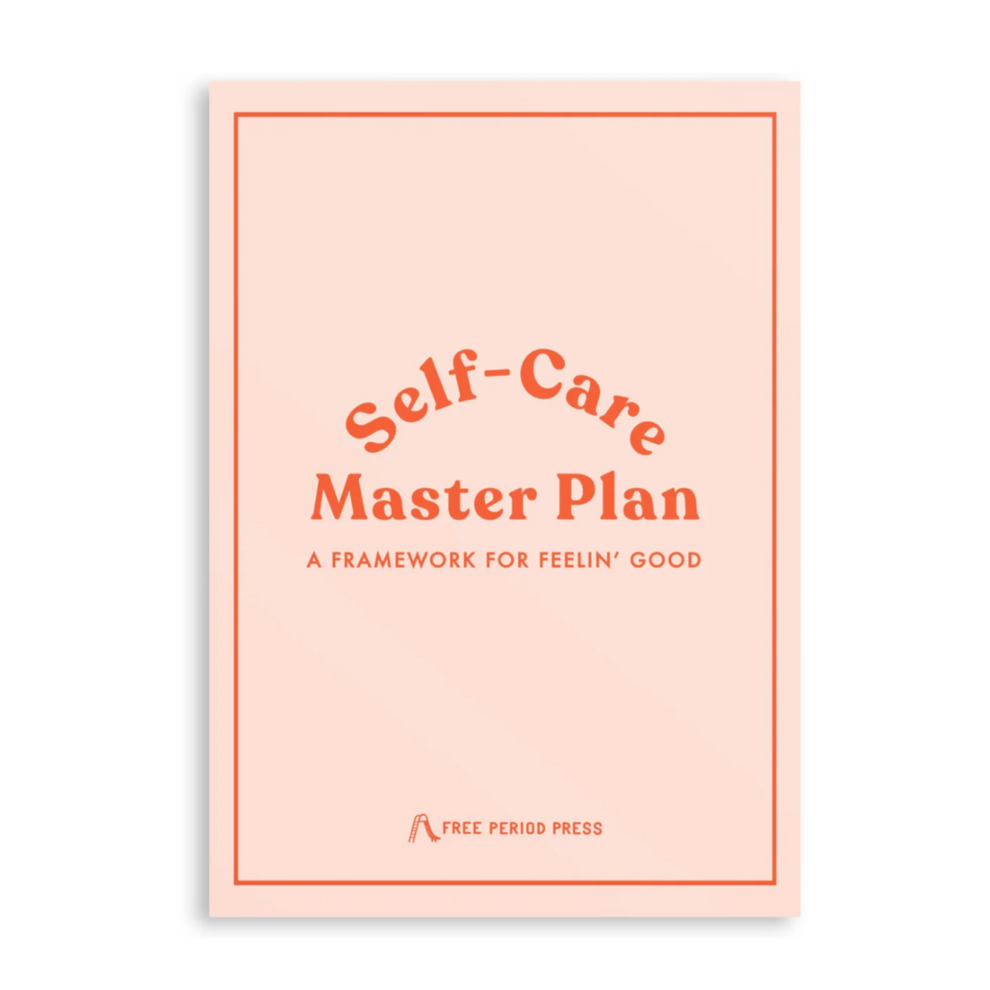 Self-Care Master Plan: A Guided Journal for Feeling Good