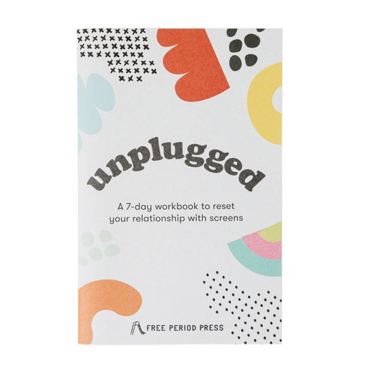 Unplugged: A Digital Detox Workbook to Reset Your Relationship with Screens