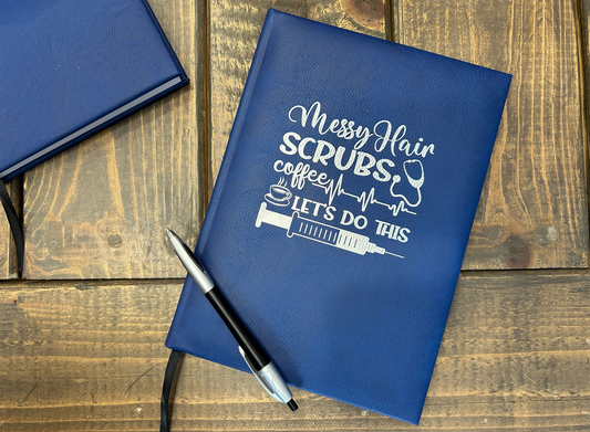 “Messy Hair, Scrubs, Coffee…Let’s Do This” Journal