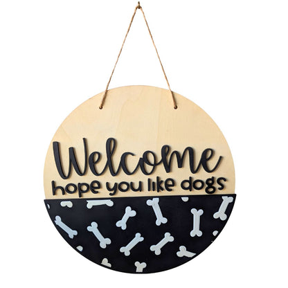 16" "Welcome I Hope You like Dogs" Round Wood Sign