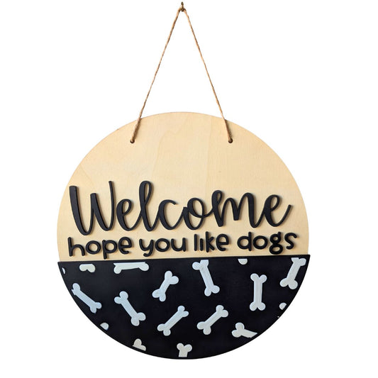 16" "Welcome I Hope You like Dogs" Round Wood Sign