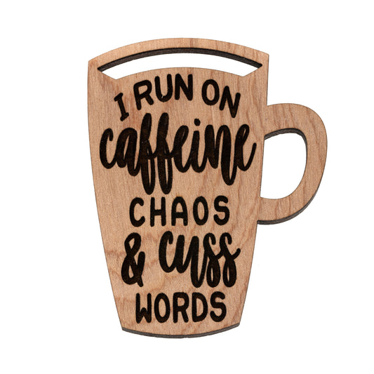 I Run on Caffeine Chaos & Cuss Words Magnet
