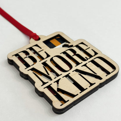 Be More Kind Ornament Single sided