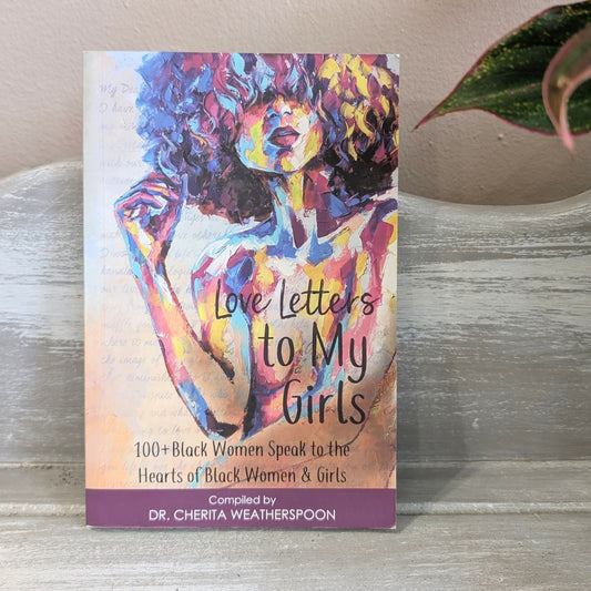 "Love Letters to My Girls" By Dr Cherita Weatherspoon
