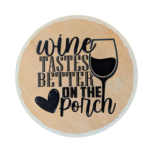16 x 16 " Wine Tastes Better on The Porch"  Wood Sign