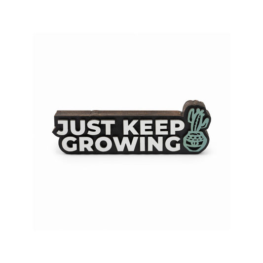 Just Keep Growing Ledge Sign